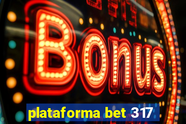 plataforma bet 317